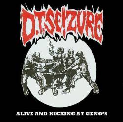 DT Seizure : Alive and Kicking at Geno's